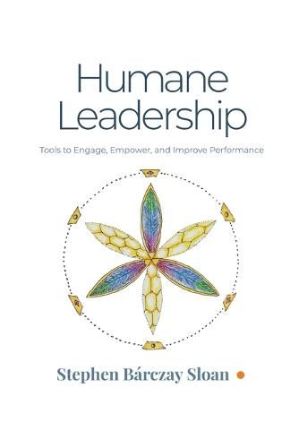 Cover image for Humane Leadership: Tools to Engage, Empower, and Improve Performance