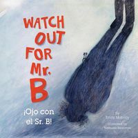 Cover image for Watch Out for Mr. B, Ojo Con El Sr. B