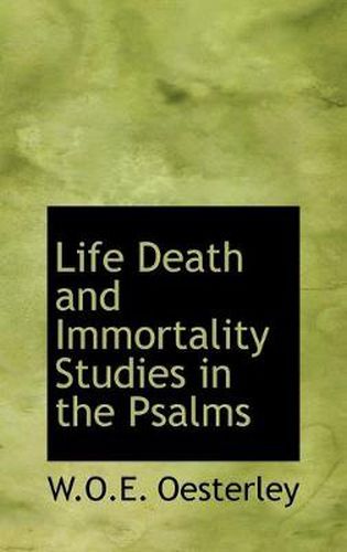 Cover image for Life Death and Immortality Studies in the Psalms