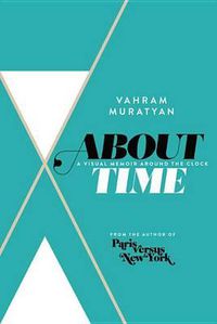 Cover image for About Time: A Visual Memoir Around the Clock