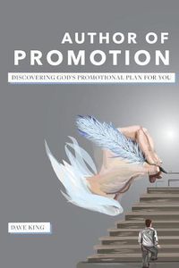 Cover image for Author of Promotion: Discovering God's Promotional Plan for You