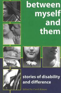 Cover image for Between Myself and Them: Stories of Diasbility & Difference