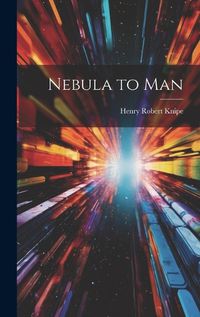 Cover image for Nebula to Man