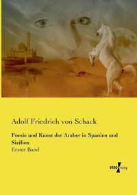 Cover image for Poesie und Kunst der Araber in Spanien und Sizilien: Erster Band