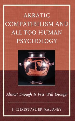 Cover image for Akratic Compatibilism and All Too Human Psychology