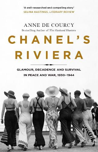 Chanel's Riviera: Life, Love and the Struggle for Survival on the Cote d'Azur, 1930-1944