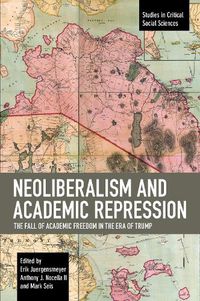 Cover image for Neoliberalism and Academic Repression: The Fall of Academic Freedom in the Era of Trump