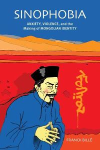 Cover image for Sinophobia: Anxiety, Violence, and the Making of Mongolian Identity