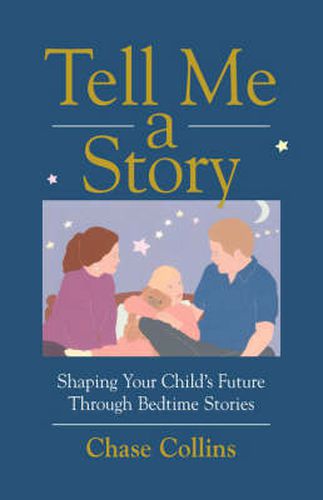 Cover image for Tell Me a Story: Shaping Your Child's Future Through Bedtime Stories