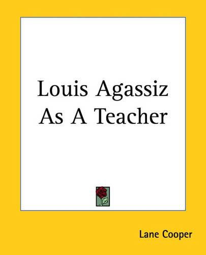 Louis Agassiz As A Teacher