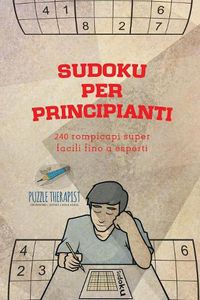 Cover image for Sudoku per principianti 240 rompicapi super facili fino a esperti