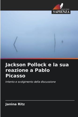 Cover image for Jackson Pollock e la sua reazione a Pablo Picasso