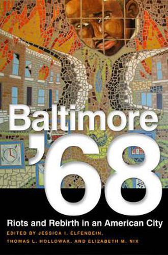 Cover image for Baltimore '68: Riots and Rebirth in an American City