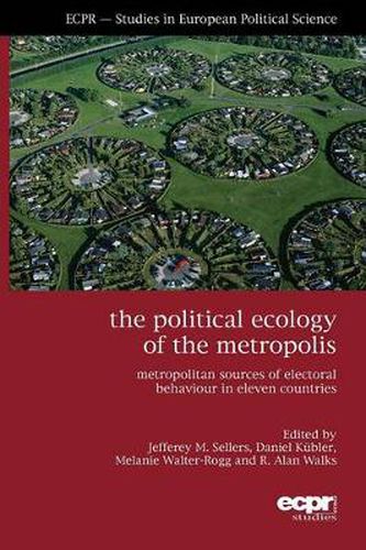 Cover image for The Political Ecology of the Metropolis: Metropolitan Sources of Electoral Behaviour in Eleven Countries