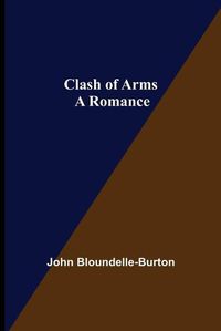 Cover image for Clash of Arms; A Romance