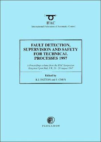 Cover image for Fault Detection, Supervision and Safety for Technical Processes 1997, (3-Volume Set)