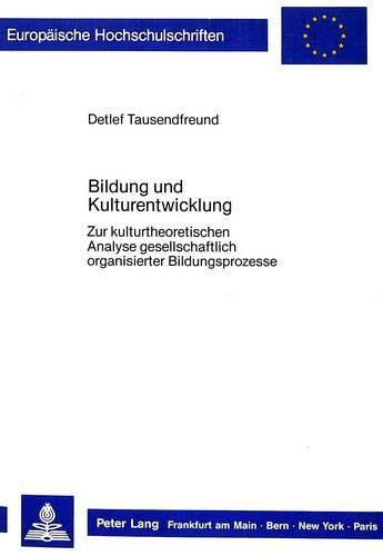 Cover image for Bildung Und Kulturentwicklung: Zur Kulturtheoretischen Analyse Gesellschaftlich Organisierter Bildungsprozesse
