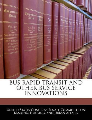 Cover image for Bus Rapid Transit and Other Bus Service Innovations