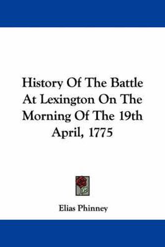 History of the Battle at Lexington on the Morning of the 19th April, 1775