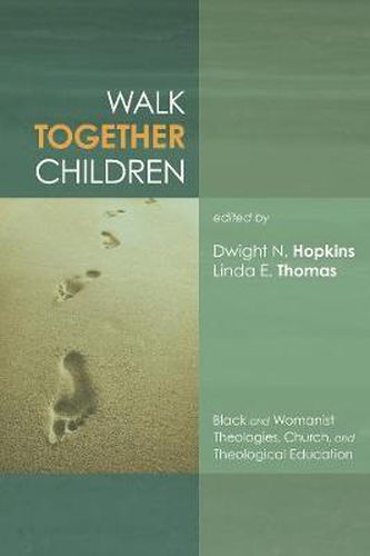 Cover image for Walk Together Children: Black and Womanist Theologies, Church and Theological Education