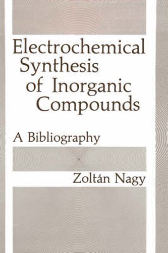 Cover image for Electrochemical Synthesis of Inorganic Compounds: A Bibliography