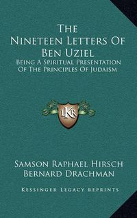 Cover image for The Nineteen Letters of Ben Uziel: Being a Spiritual Presentation of the Principles of Judaism