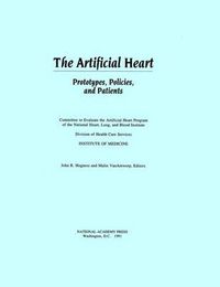 Cover image for The Artificial Heart: Prototypes, Policies and Patients