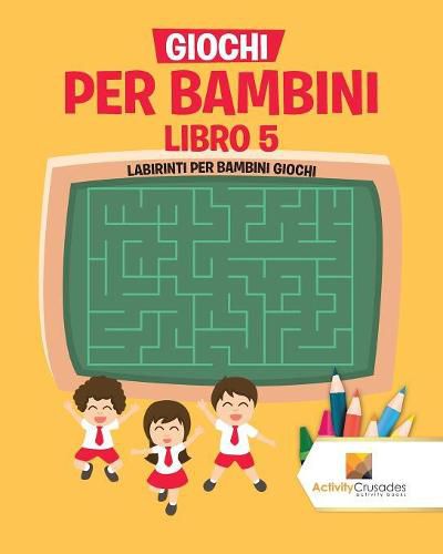 Giochi Per Bambini Libro 5: Labirinti Per Bambini Giochi