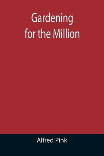 Cover image for Gardening for the Million