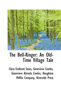 Cover image for The Bell-Ringer: An Old-Time Village Tale