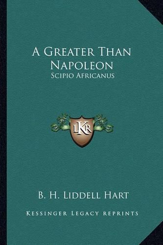 A Greater Than Napoleon: Scipio Africanus