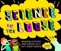 Cover image for Science on the Loose: Amazing Insect Science and Bug Facts You'll Never Believe
