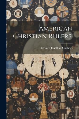 Cover image for American Christian Rulers;