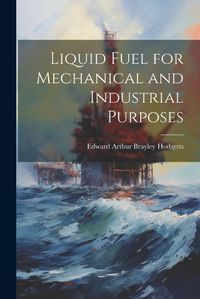 Cover image for Liquid Fuel for Mechanical and Industrial Purposes