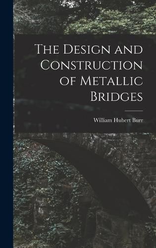 Cover image for The Design and Construction of Metallic Bridges