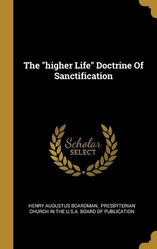 Cover image for The "higher Life" Doctrine Of Sanctification