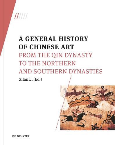 Cover image for A General History of Chinese Art: From the Qin Dynasty to the Northern and Southern Dynasties