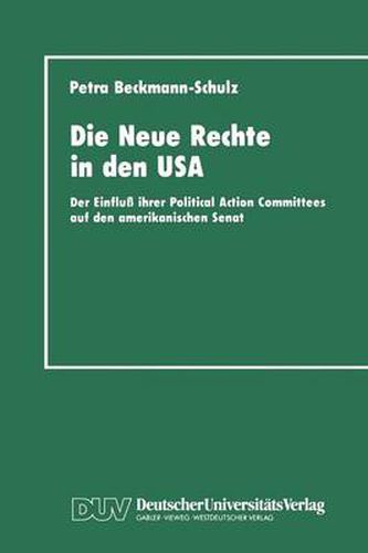 Cover image for Die Neue Rechte in Den USA: Der Einfluss Ihrer Political Action Committees Auf Den Amerikanischen Senat