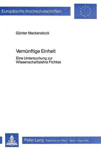 Cover image for Vernuenftige Einheit: Eine Untersuchung Zur Wissenschaftslehre Fichtes