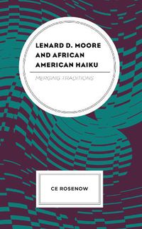 Cover image for Lenard D. Moore and African American Haiku: Merging Traditions