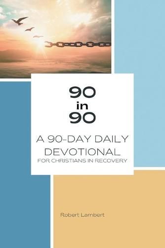 Cover image for 90 in 90: A 90-Day Daily Devotional for Christians in Recovery