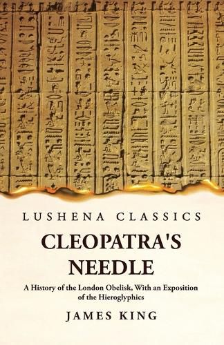 Cover image for Cleopatra's Needle A History of the London Obelisk, With an Exposition of the Hieroglyphics