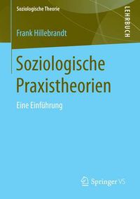 Cover image for Soziologische Praxistheorien: Eine Einfuhrung