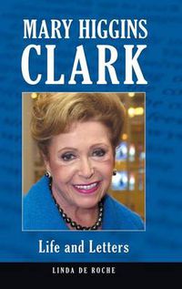 Cover image for Mary Higgins Clark: Life and Letters