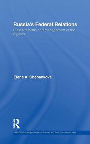 Cover image for Russia's Federal Relations: Putin's Reforms and Management of the Regions