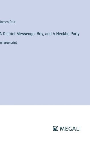 Cover image for A District Messenger Boy, and A Necktie Party