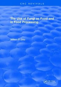 Cover image for The Use of Fungi as Food and in Food Processing: Volume 1