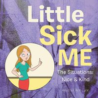 Cover image for Little Sick Me: The Situations: Nice & Kind