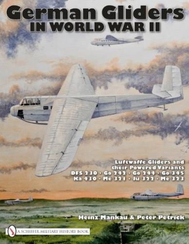 Cover image for German Gliders in World War II: Luftwaffe Gliders and Their Powered Variants