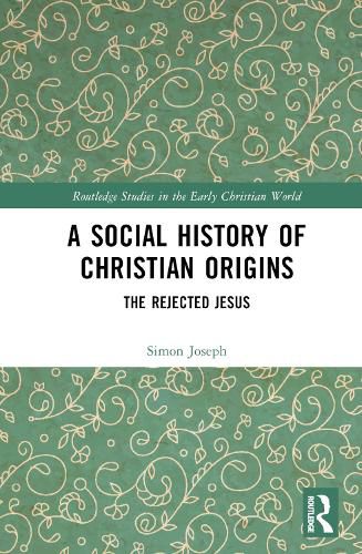 Cover image for A Social History of Christian Origins: The Rejected Jesus